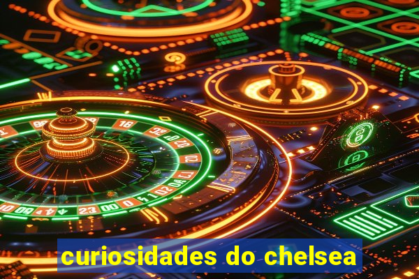 curiosidades do chelsea